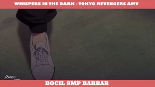 WHISPERS IN THE DARK - TOKYO REVENGERS AMV