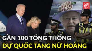 Gần 100 Tổng thống dự quốc tang Nữ hoàng Anh Elizabeth II