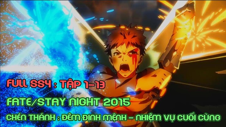 Chén thánh : Đêm Định Mệnh - Nhiệm Vụ Cuối Cùng | Fate/Stay Night 2015 Ss4 | Tóm Tắt Anime