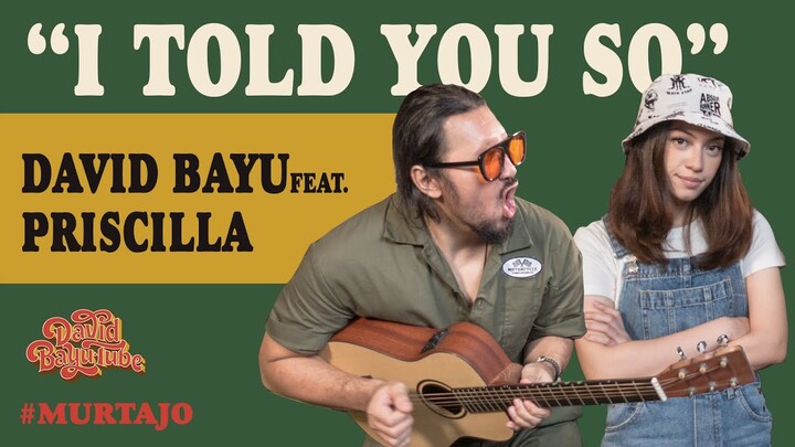 DAVID BAYU FEAT. PRISCILLA - I TOLD YOU SO | #MURTAJO | #DBT20