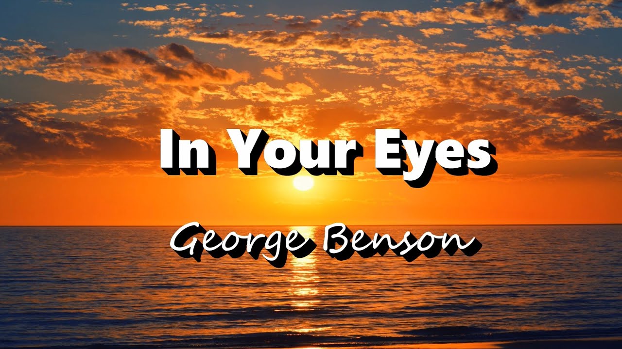 IN YOUR EYES - GEORGE BENSON