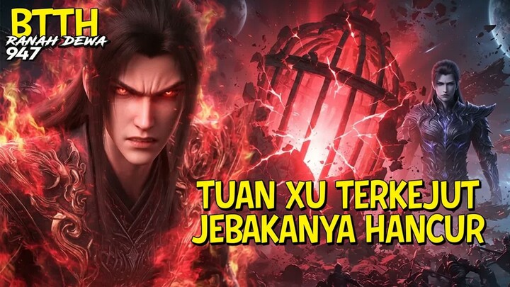 Xiao Yan Hancurkan Penjara Darah Tuan Xu! Perang Shenxi vs Taixu Dimulai!  -  Spoiler BTTH Ranah Dew
