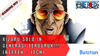 ONE PIECE - KIZARU SOLO MELAWAN GENERASI TERBURUK (NEFFEX - THE ITCH) #ONE PIECE