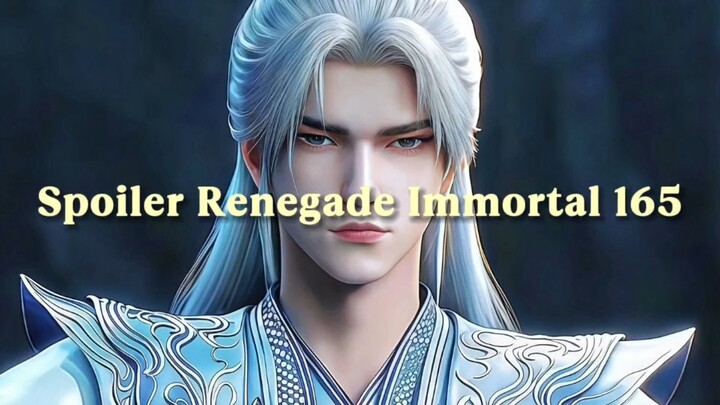Renegade immortal 165 SPOILER / WANG LIN NEKAT LAWAN LELUHUR DARAH