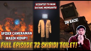 EPISODE RAHASIA SKIBIDI TOILET FULL EPISODE 72! SCIENTIST TV MAN DATANG & CAMERA SPIDER MASIH HIDUP