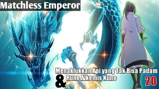 Menaklukkan Api yang Tak Bisa Padam & Mempelajari Rune Kuno Alkemis | Alur Cerita Matchless Emperor