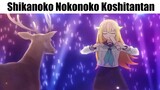Shikanoko Nokonoko Koshitantan 🦌...