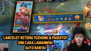 PAKE LANCELOT KETEMU COUNTER LANCE YUZHONG + PAQUITO ? GINI CARA LAWANNYA AUTO RATA! - Mobile Legend