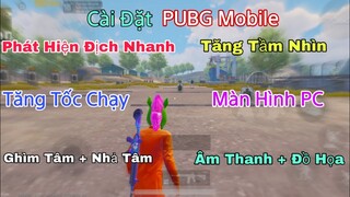 PUBG Mobile | ALL Cài Đặt - Ghìm Tâm - Tăng Góc Nhìn - Âm Thanh + Đồ Hoạ - Tăng Tốc Chạy | NhâmHNTV