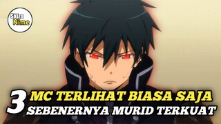 Rekomendasi Anime MC Terlihat Biasa Saja Sebenernya Murid Terkuat