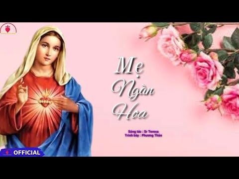 Mẹ Ngàn Hoa [ ] St : Sr Teresa || Tb : Phương Thảo | Thánh Ca Dâng Hoa