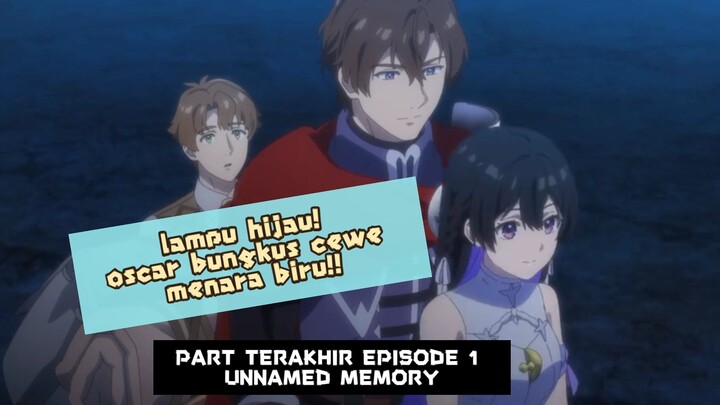 ciye ciyeee, pangeran oscar dan penyihir pacaran (episode 1 last part anime unnamed memory)
