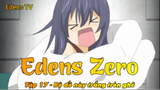 Edens Zero Tập 17 - Bộ đồ này trắng tròn ghê