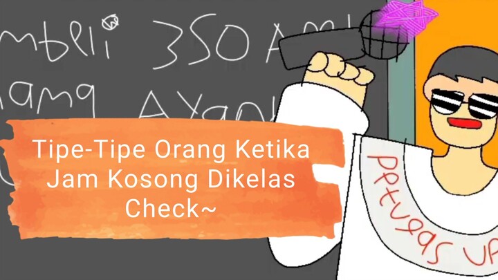 (Video Lama) Tipe-Tipe Orang Ketika Jam Kosong Dikelas - Fariid Animation