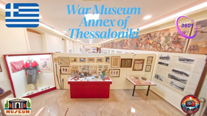 希腊塞萨洛尼基战争博物馆附楼 360 4k 虚拟游览 War Museum Annex of Thessaloniki Greece 360 4k Virtual Tour