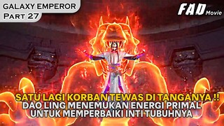SEKALI SERANG MUSUHNYA TEWAS TERBAKAR MENJADI DEBU !!  - ALUR GALAXY EMPEROR PART 27