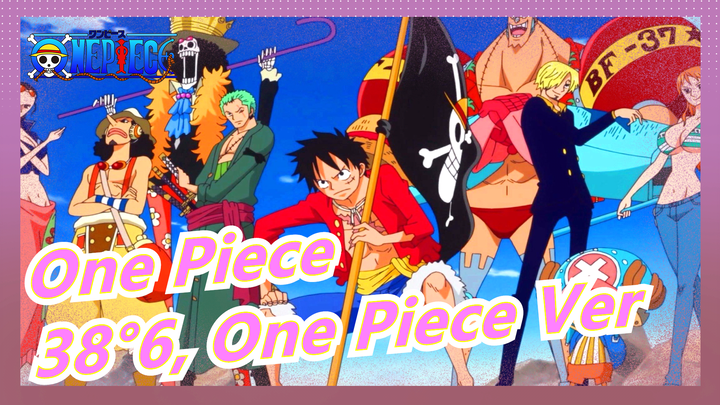 [One Piece] 38°6, One Piece Ver