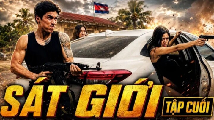 SÁT GIỚI - TEASER TRAILER TẬP CUỐI | ANH EM PHIM | SÁT GIỚI | PHIM HÀNH ĐỘNG HAY 2026