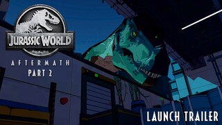 Jurassic World Aftermath: Part 2 | Launch Trailer