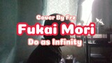 ENDINGGALAU 😭✨ Fukai Mori “Do as Infinity” (Cover By Frz)