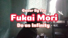 ENDINGGALAU 😭✨ Fukai Mori “Do as Infinity” (Cover By Frz)