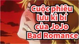 Cuộc phiêu lưu kì bí của JoJo|【MAD】DJ [Bad Romance]