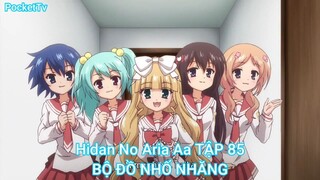 Hidan No Aria Aa TẬP 85-BỘ ĐỒ NHỐ NHĂNG