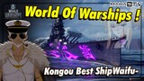 Kongou Best ShipWaifu ? G_G [ World of Warship ]