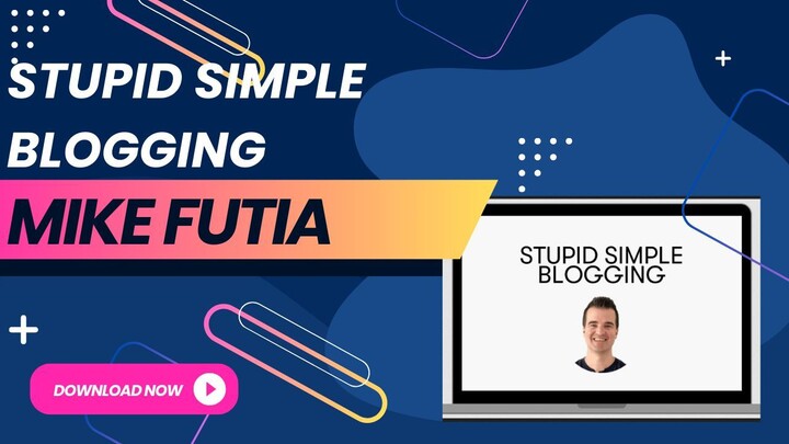 Stupid Simple Blogging by Mike Futia