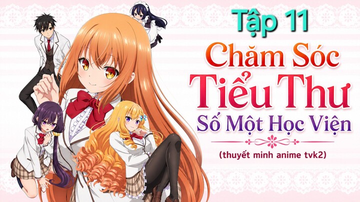 Chăm Sóc Tiểu Thư Số Một Học Viện Tập 11 thuyết minh