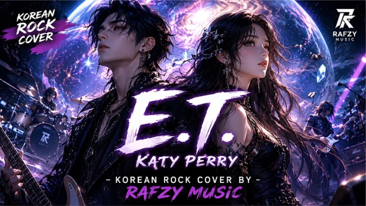 E.T. KATY PERRY - KOREAN ROCK COVER BY RAFZY MUSIC