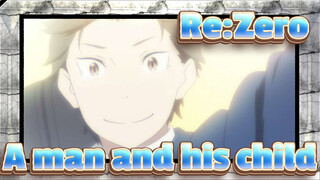 Re:Zero|A man and his child