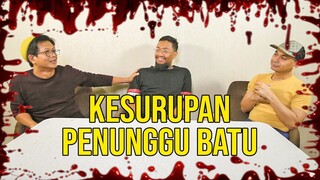 PARANORMAL EXPERIENCE: KESURUPAN PENUNGGU BATU