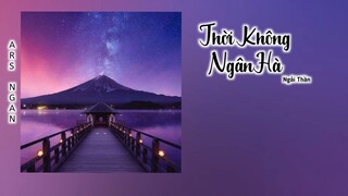 Thời Không Ngân Hà 时空银河 - Ngải Thần