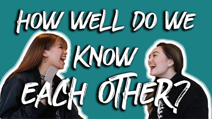 HOW WELL DO WE KNOW EACH OTHER??? ft. Mika Dela Cruz | Nikki Bagaporo