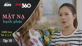 Hân Bắt Đầu Kế Hoạch Chia Rẽ Tình Cảm Mẹ Con Hà Vy  | Mặt Nạ Hạnh Phúc - Tập 18| SCTV6/FIM360