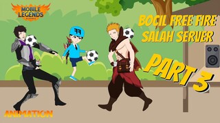 MOBILE LEGENDS ANIMATION | BOCIL FREE FIRE SALAH SERVER PART 3