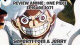 REVIEW ANIME : ONE PIECE EPISODE 1071 || Seperti Tom and Jerry