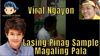 Viral Ngayon Lasing Pinag Sample Magaling Pala 😎😘😲😁😱😷🎤🎧🎼🎹