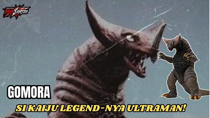 GOMORA – SI KAIJU YANG SERING PALING SERING MUNCUL?!