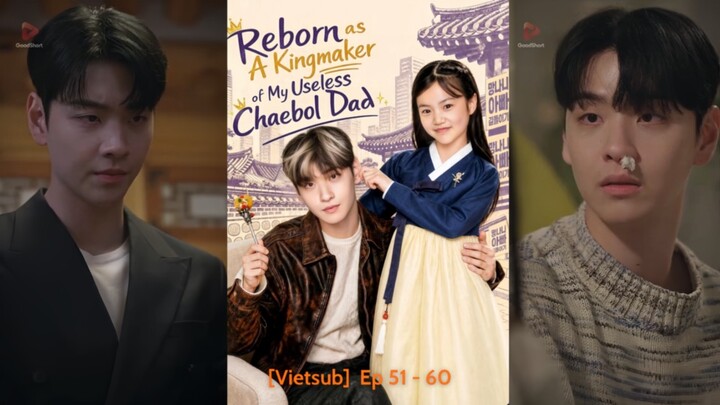 [VIETSUB] Tái sinh giúp ông bố tài phiệt bất tài thành người kế vị Ep 51-60