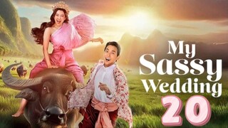 My Sassy Wedding - Episode 20 Finale [Eng Sub] เจ้าคุณพี่กับอีนางคำดวง