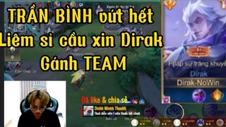 Trần Bình cầu xin Dirak gánh team và cái kết quá tạ không gánh nổi !!!!!!