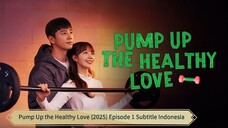 Pump Up the Healthy Love (2025) Episode 1 Subtitle Indonesia