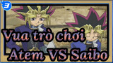 Vua trò chơi |【Trận đấu kinh điển】Atem VS Saibo_3