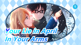 [Your Lie in April] AMV/ In Your Arms_1