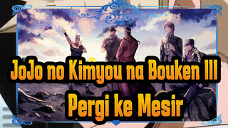 [JoJo no Kimyou na Bouken III] Pergi ke Mesir