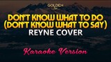 Don't Know What to Do (Don't Know What to Say) - REYNE Cover (Karaoke/Instrumental)