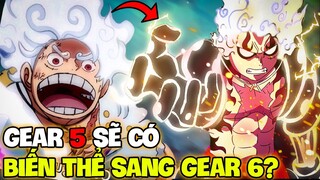 GEAR 5 CỦA LUFFY SẼ CÓ TIẾN HÓA LÊN GEAR 6?! | LIỆU LUFFY SẼ CÓ GEAR 6 TRONG TƯƠNG LAI