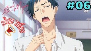 [LỒNG TIẾNG] Sasaki Và Miyano - Tập 6: Tâm trạng